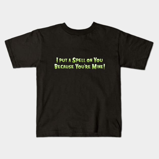 I Put a Spell on You Kids T-Shirt by Dale Preston Design